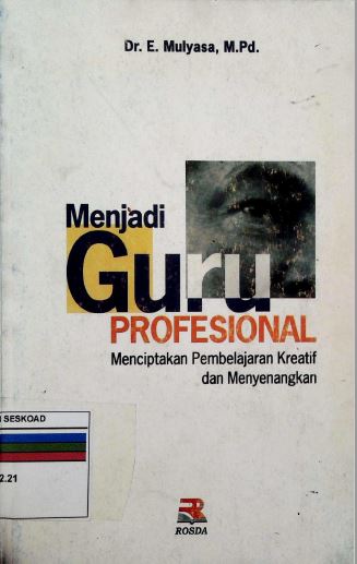Menjadi Guru Profesional Menciptakan Pembelajaran Kreatif Dan Menyenangkan